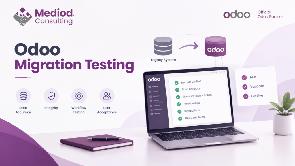 Odoo migration testing with data accuracy, workflow validation, financial reconciliation, and user acceptance testing