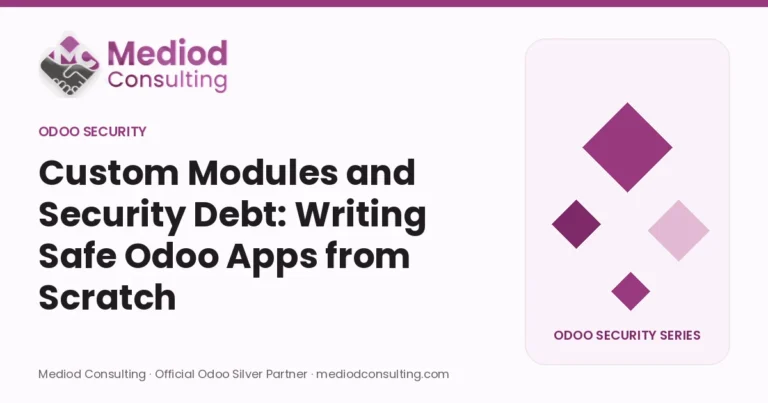 Custom Modules and Security Debt: Writing Safe Odoo Apps from Scratch